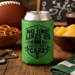 Kelly Green Leatherette No One Like Us, And We Don't Care Can Cooler