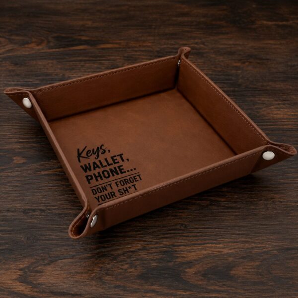 Vegan Leather Valet Tray | Engraved "Keys, Wallet, Phone… Don't Forget Your Sh*t" Catchall